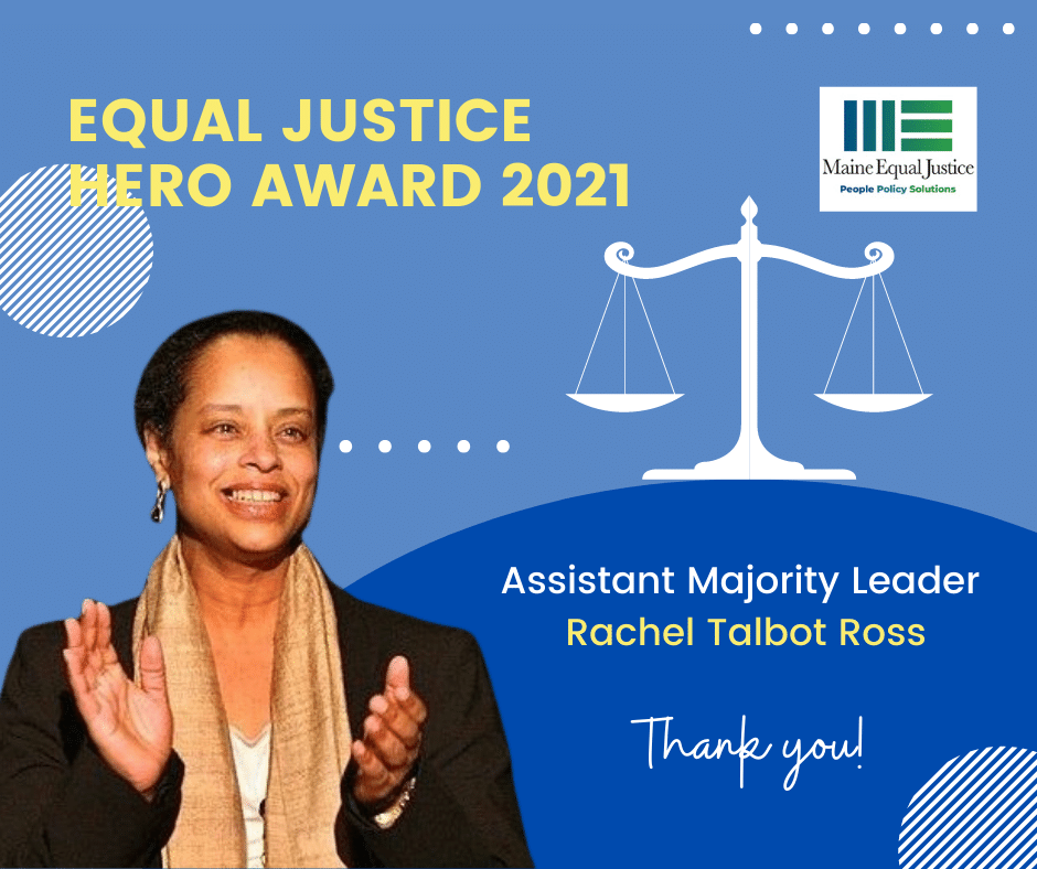 Maine Equal Justice honors Assistant Majority Leader Rachel Talbot Ross as our Equal Justice Hero for 2021